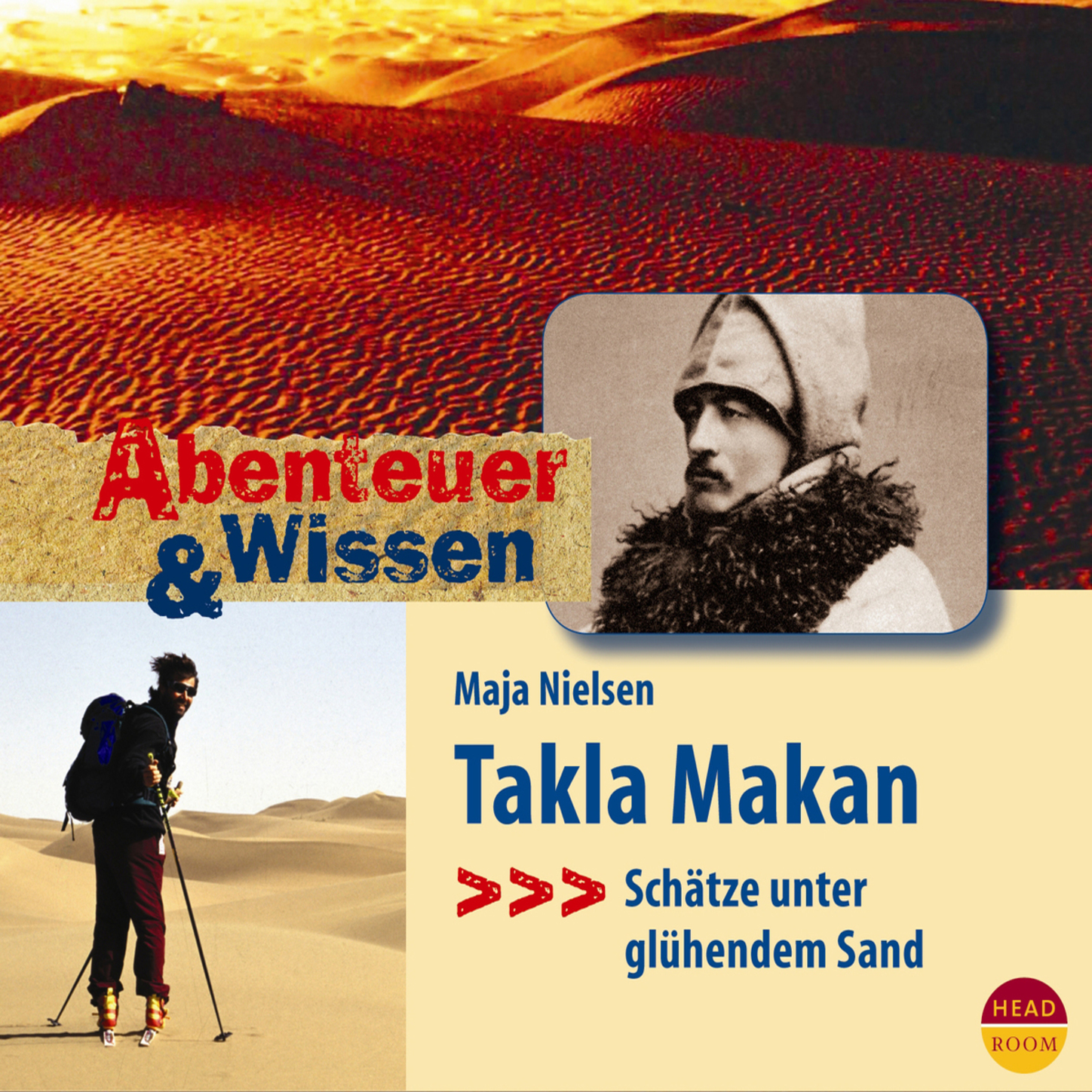 

Takla Makan - Schätze unter glühendem Sand - Abenteuer & Wissen (Ungekürzt)