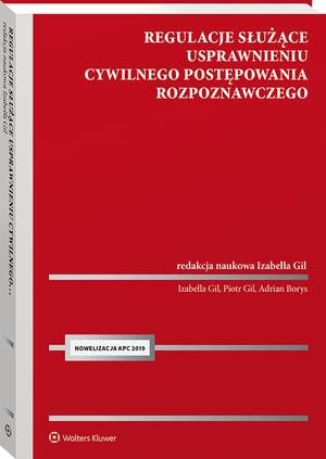 Regulacje służące usprawnieniu cywilnego postępowania rozpoznawczego [PRZEDSPRZEDAŻ]