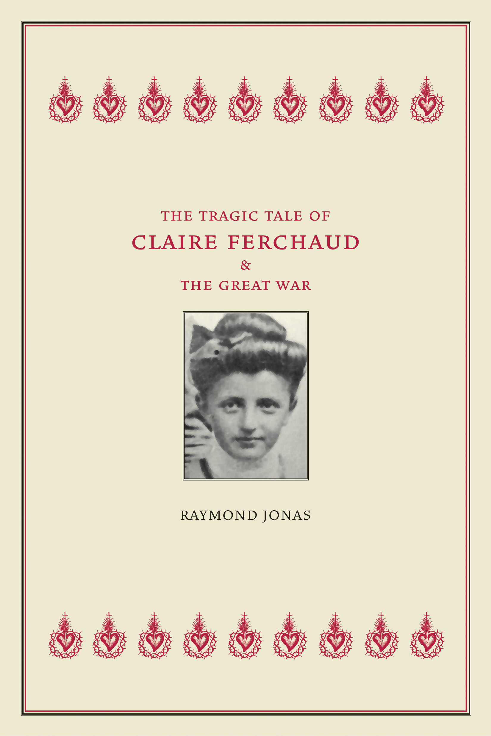 Raymond Jonas The Tragic Tale of Claire Ferchaud and the Great War raymond and graham cool campers
