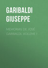 Memorias de José Garibaldi, volume I