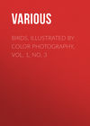 Birds, Illustrated by Color Photography, Vol. 1, No. 3