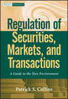 Regulation of Securities, Markets, and Transactions. A Guide to the New Environment