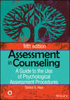 Assessment in Counseling. A Guide to the Use of Psychological Assessment Procedures