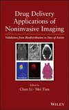 Drug Delivery Applications of Noninvasive Imaging. Validation from Biodistribution to Sites of Action