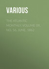 The Atlantic Monthly, Volume 09, No. 56, June, 1862