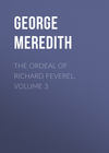 The Ordeal of Richard Feverel. Volume 3