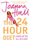 The 24 Hour Diet: Lose up to 4lbs in a Day