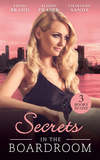 Secrets In The Boardroom: A Perfect Husband / The Boss's Secret Mistress / Between the CEO's Sheets