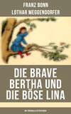 Die brave Bertha und die böse Lina (Mit Originalillustrationen)