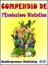 Compendio De L'Evoluzione Dietetica