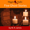 Five Ghost Stories (Unabridged)
