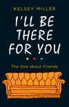 I'll Be There For You