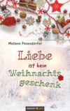 Liebe ist kein Weihnachtsgeschenk