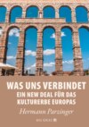 Was uns verbindet – Ein New Deal für das Kulturerbe Europas