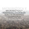 Microbiótica y remineralización de suelos en manos campesinas (abreviado)