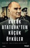 Büyük Atatürk’ten Küçük Öyküler