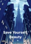 Save Yourself, Beauty