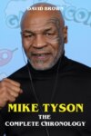Mike Tyson - The Complete Chronology