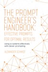 The Prompt Engineer's Handbook: Effective Prompts for Optimal Results