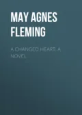 A Changed Heart: A Novel - May Agnes Fleming
