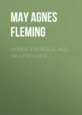 Norine's Revenge, and, Sir Noel's Heir - May Agnes Fleming