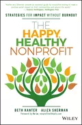 The Happy, Healthy Nonprofit. Strategies for Impact without Burnout - Beth  Kanter