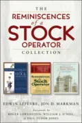 The Reminiscences of a Stock Operator Collection. The Classic Book, The Illustrated Edition, and The Annotated Edition - Edwin  Lefevre