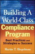 Building a World-Class Compliance Program. Best Practices and Strategies for Success - Martin Biegelman T.