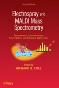 Electrospray and MALDI Mass Spectrometry. Fundamentals, Instrumentation, Practicalities, and Biological Applications - Richard Cole B.