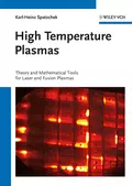 High Temperature Plasmas. Theory and Mathematical Tools for Laser and Fusion Plasmas - Karl-Heinz  Spatschek