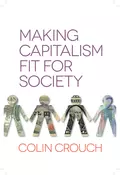 Making Capitalism Fit For Society - Colin  Crouch