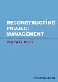 Reconstructing Project Management - Peter W. G. Morris