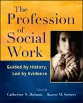 The Profession of Social Work. Guided by History, Led by Evidence - Dulmus Catherine N.