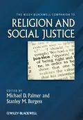 The Wiley-Blackwell Companion to Religion and Social Justice - Burgess Stanley M.