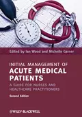 Initial Management of Acute Medical Patients. A Guide for Nurses and Healthcare Practitioners - Garner Michelle