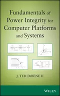 Fundamentals of Power Integrity for Computer Platforms and Systems - Joseph T. DiBene, II