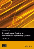 Introduction to Dynamics and Control in Mechanical Engineering Systems - Cho W. S. To