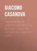 The Memoirs of Jacques Casanova de Seingalt, 1725-1798. Volume 10: under the Leads - Giacomo Casanova