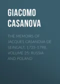The Memoirs of Jacques Casanova de Seingalt, 1725-1798. Volume 25: Russia and Poland - Giacomo Casanova