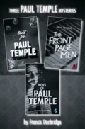 Paul Temple 3-Book Collection: Send for Paul Temple, Paul Temple and the Front Page Men, News of Paul Temple - Francis Durbridge