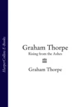 Graham Thorpe: Rising from the Ashes - Graham Thorpe