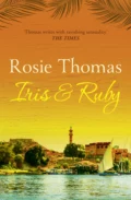 Iris and Ruby: A gripping, exotic historical novel - Rosie  Thomas