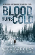 Blood Runs Cold - Alex  Barclay