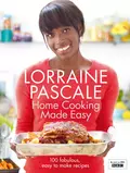 Home Cooking Made Easy - Lorraine  Pascale