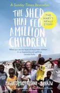 The Shed That Fed a Million Children: The Mary’s Meals Story - Magnus  MacFarlane-Barrow