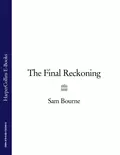 The Final Reckoning - Sam  Bourne