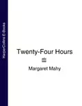 Twenty-Four Hours - Margaret  Mahy