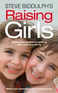 Steve Biddulph’s Raising Girls - Steve  Biddulph