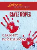 Caught Redhanded - Gayle  Roper