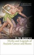 Myths and Legends of Ancient Greece and Rome - E. Berens M.